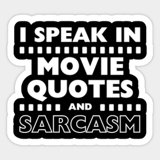 I Speak In Movie Quotes And Sarcasm Funny Sticker